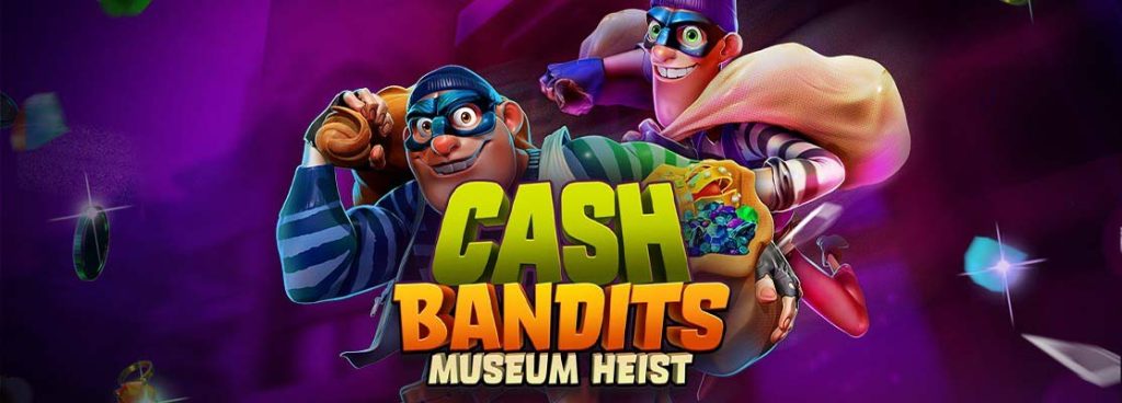 Join the Cash Bandits in a Museum Heist Slot Adventure